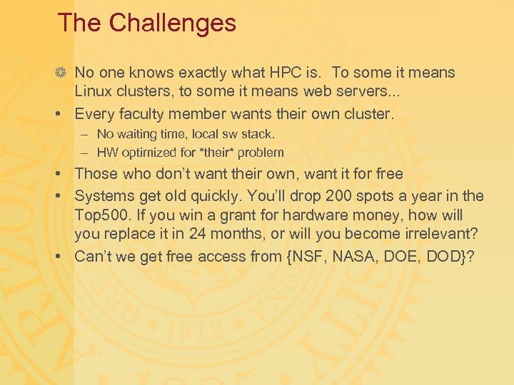 The Challenges No one knows exactly what HPC is. To some it means Linux