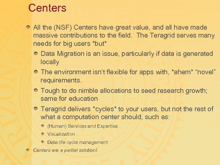 Centers All the (NSF) Centers have great value, and all have made massive contributions