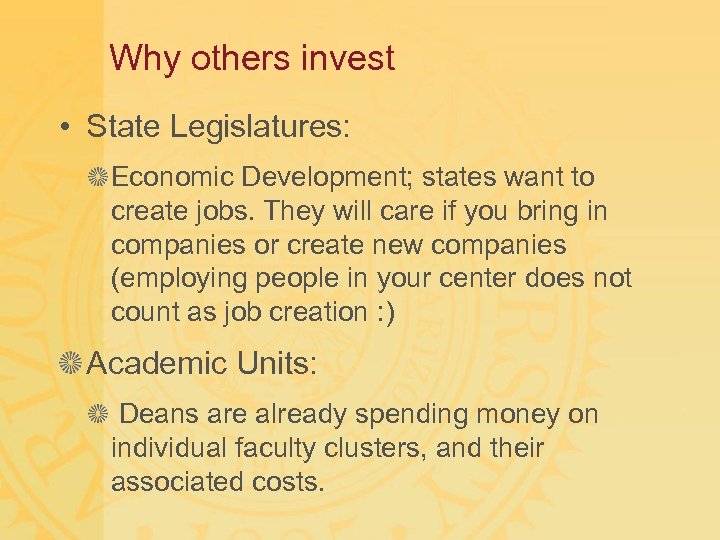 Why others invest • State Legislatures: Economic Development; states want to create jobs. They