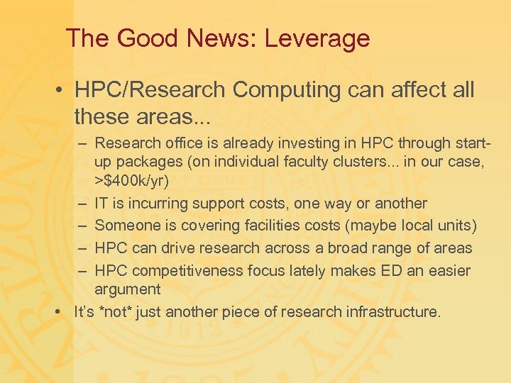 The Good News: Leverage • HPC/Research Computing can affect all these areas. . .