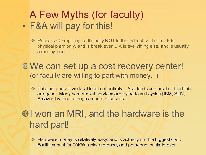 A Few Myths (for faculty) • F&A will pay for this! Research Computing is