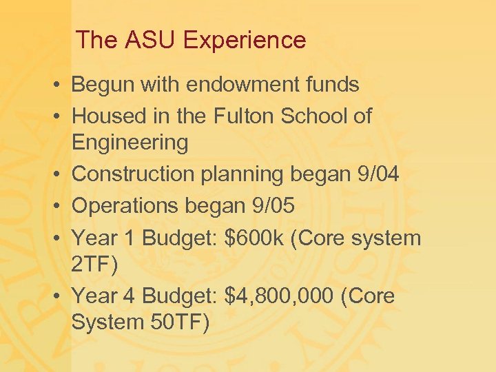 The ASU Experience • Begun with endowment funds • Housed in the Fulton School