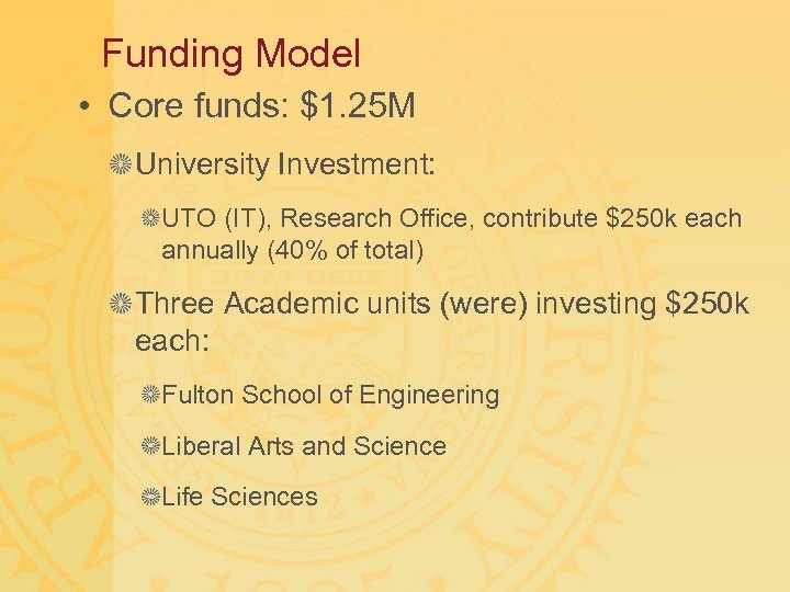 Funding Model • Core funds: $1. 25 M University Investment: UTO (IT), Research Office,