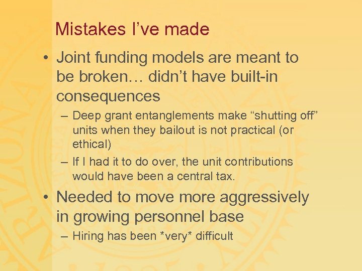 Mistakes I’ve made • Joint funding models are meant to be broken… didn’t have