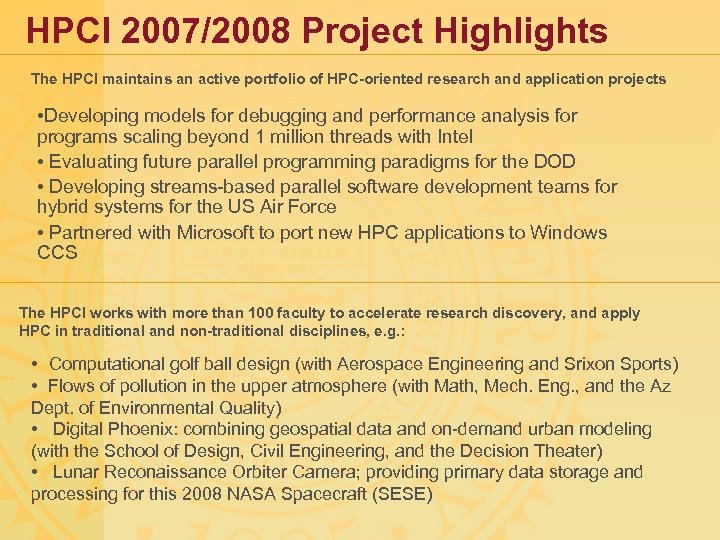 HPCI 2007/2008 Project Highlights The HPCI maintains an active portfolio of HPC-oriented research and