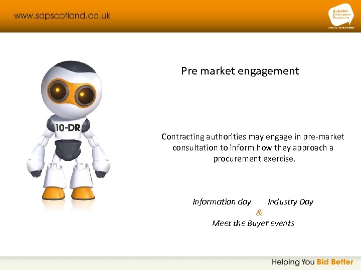 Pre market engagement Contracting authorities may engage in pre-market consultation to inform how they