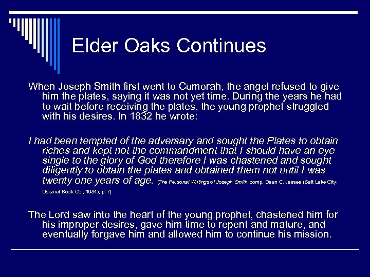 Elder Oaks Continues When Joseph Smith first went to Cumorah, the angel refused to