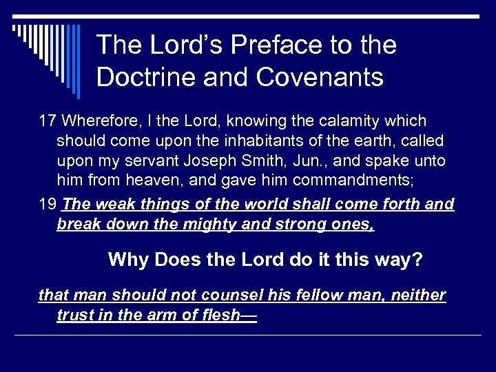 The Lord’s Preface to the Doctrine and Covenants 17 Wherefore, I the Lord, knowing