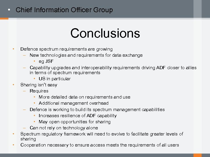  • Chief Information Officer Group Conclusions • • Defence spectrum requirements are growing