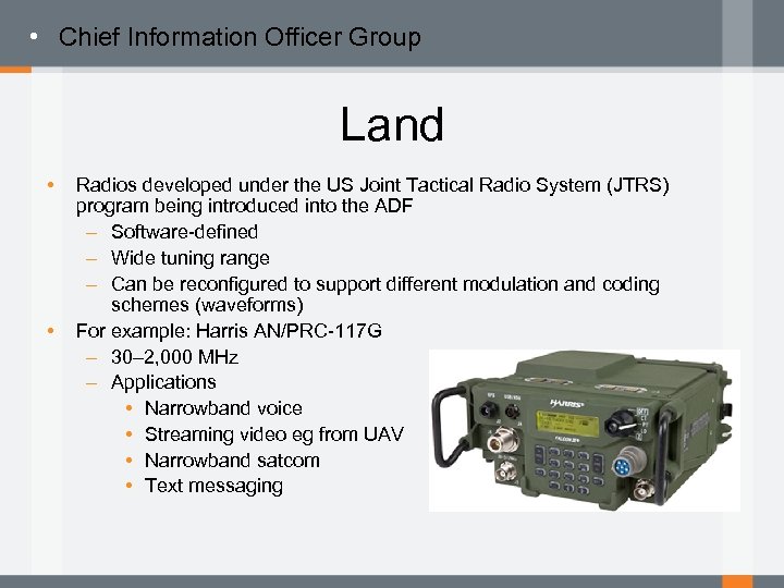  • Chief Information Officer Group Land • • Radios developed under the US