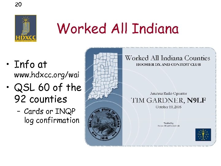 20 Worked All Indiana • Info at www. hdxcc. org/wai • QSL 60 of