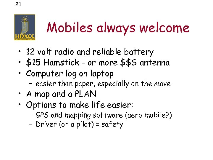 21 Mobiles always welcome • 12 volt radio and reliable battery • $15 Hamstick