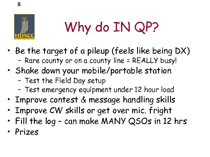 8 Why do IN QP? • Be the target of a pileup (feels like