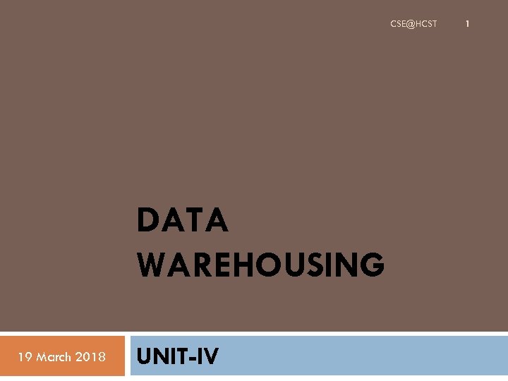 CSE@HCST DATA WAREHOUSING 19 March 2018 UNIT-IV 1 