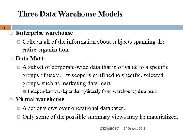 Three Data Warehouse Models 11 Enterprise warehouse Collects all of the information about subjects