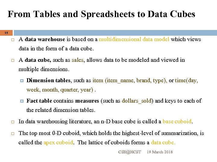 From Tables and Spreadsheets to Data Cubes 15 A data warehouse is based on