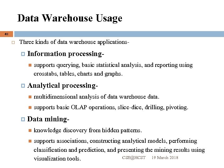 Data Warehouse Usage 48 Three kinds of data warehouse applications Information processing supports querying,