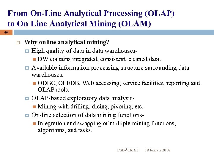 From On-Line Analytical Processing (OLAP) to On Line Analytical Mining (OLAM) 49 Why online