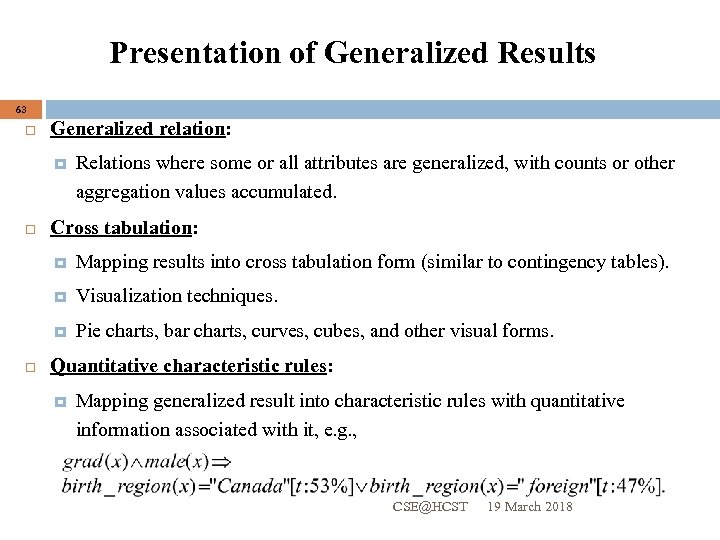 Presentation of Generalized Results 63 Generalized relation: Relations where some or all attributes are