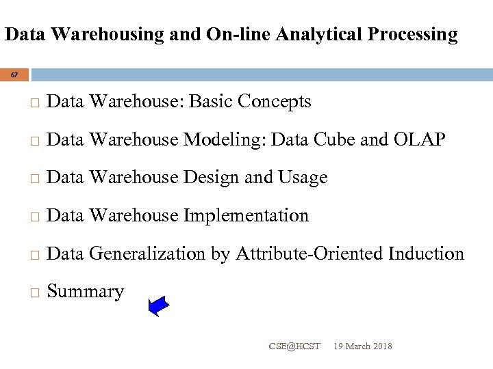 Data Warehousing and On-line Analytical Processing 67 Data Warehouse: Basic Concepts Data Warehouse Modeling: