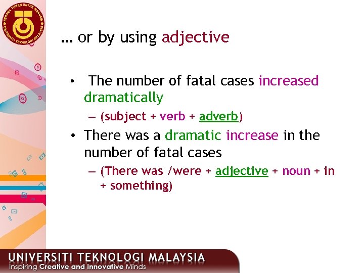 … or by using adjective • The number of fatal cases increased dramatically –