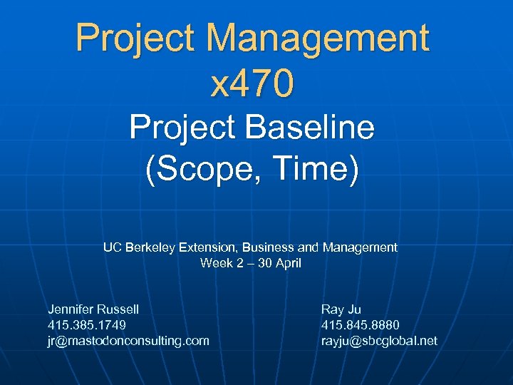 Project Management x 470 Project Baseline (Scope, Time) UC Berkeley Extension, Business and Management