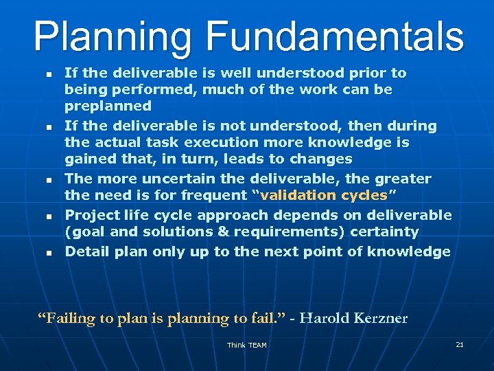 Planning Fundamentals n n n If the deliverable is well understood prior to being