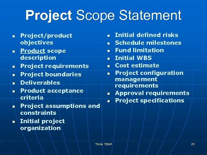 Project Scope Statement n n n n Project/product objectives Product scope description Project requirements