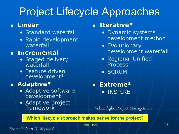 Project Lifecycle Approaches n Linear n • Standard waterfall • Rapid development waterfall n