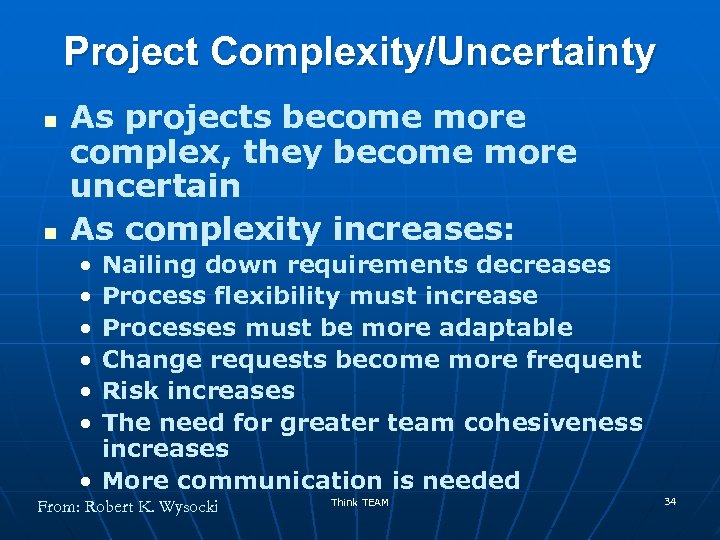 Project Complexity/Uncertainty n n As projects become more complex, they become more uncertain As