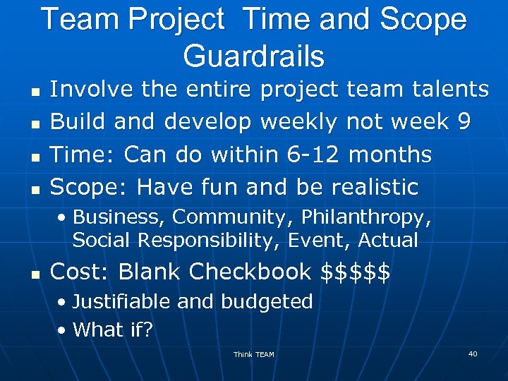 Team Project Time and Scope Guardrails n n Involve the entire project team talents