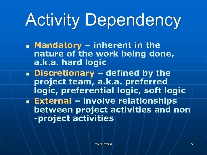 Activity Dependency n n n Mandatory – inherent in the nature of the work