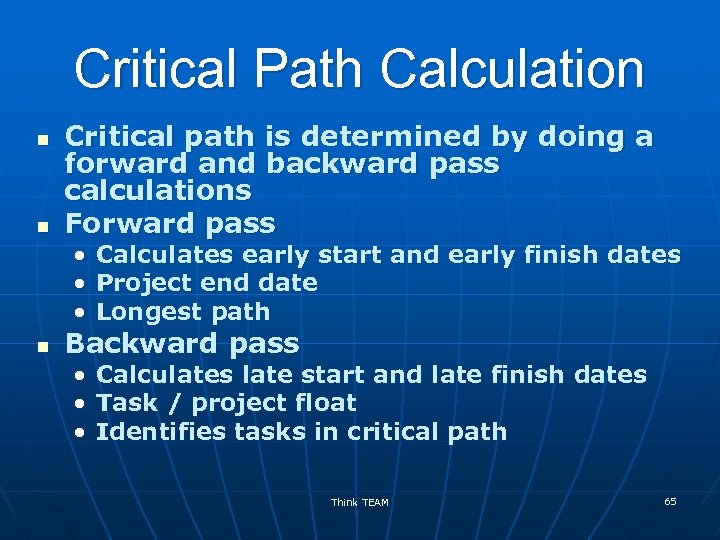 Critical Path Calculation n n Critical path is determined by doing a forward and