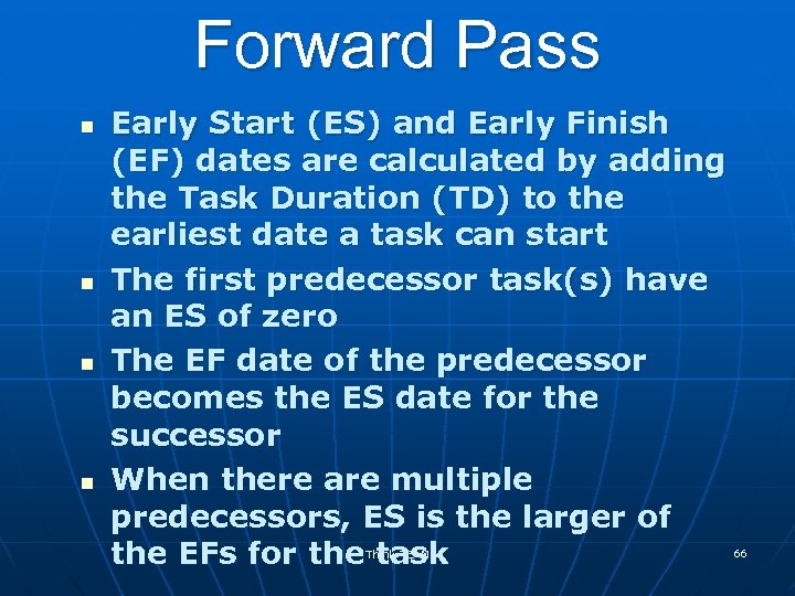 Forward Pass n n Early Start (ES) and Early Finish (EF) dates are calculated