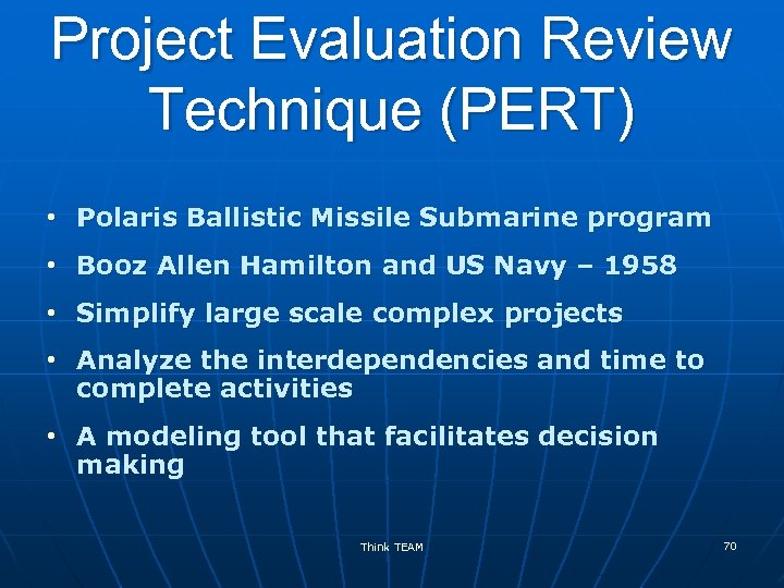 Project Evaluation Review Technique (PERT) • Polaris Ballistic Missile Submarine program • Booz Allen