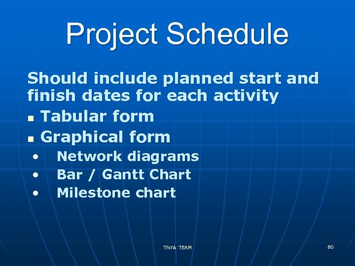 Project Schedule Should include planned start and finish dates for each activity n Tabular