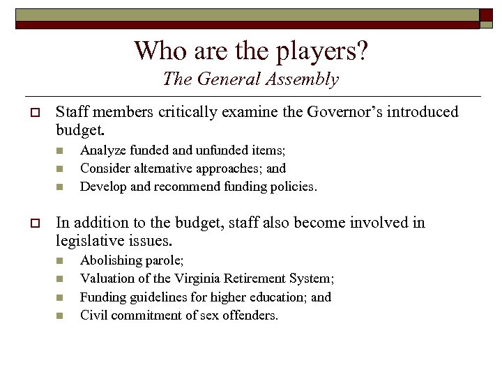 Who are the players? The General Assembly o Staff members critically examine the Governor’s