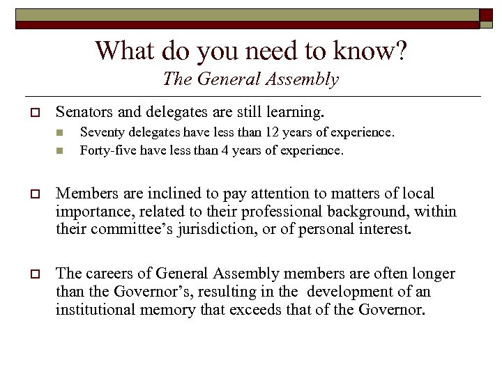 What do you need to know? The General Assembly o Senators and delegates are