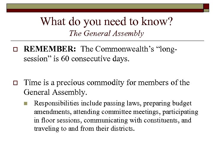 What do you need to know? The General Assembly o REMEMBER: The Commonwealth’s “longsession”