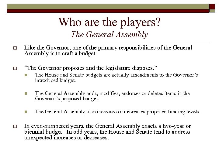 Who are the players? The General Assembly o Like the Governor, one of the