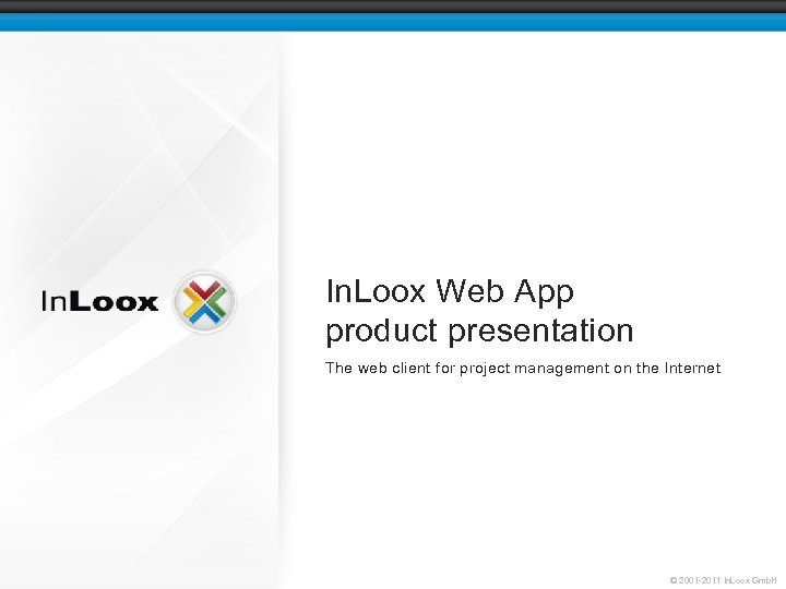 In. Loox Web App product presentation The web client for project management on the
