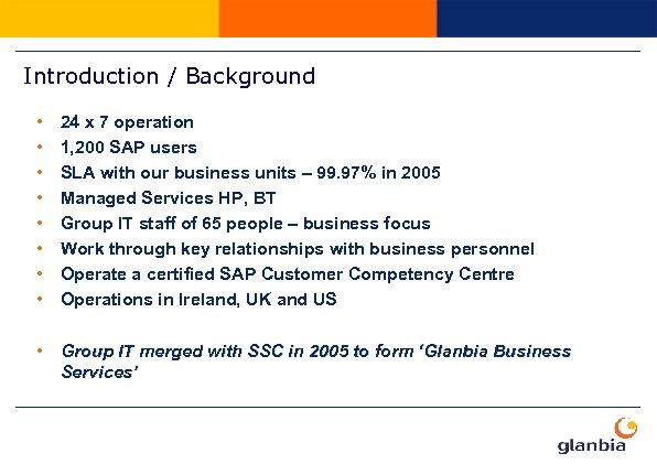 Introduction / Background • • 24 x 7 operation 1, 200 SAP users SLA