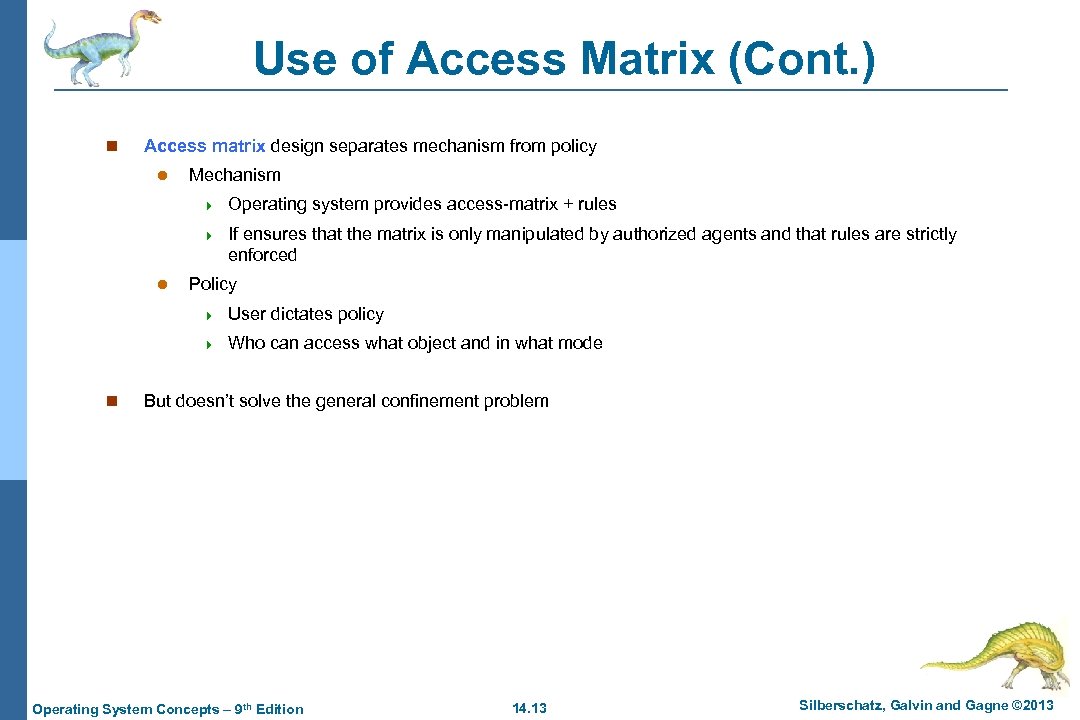 Use of Access Matrix (Cont. ) n Access matrix design separates mechanism from policy