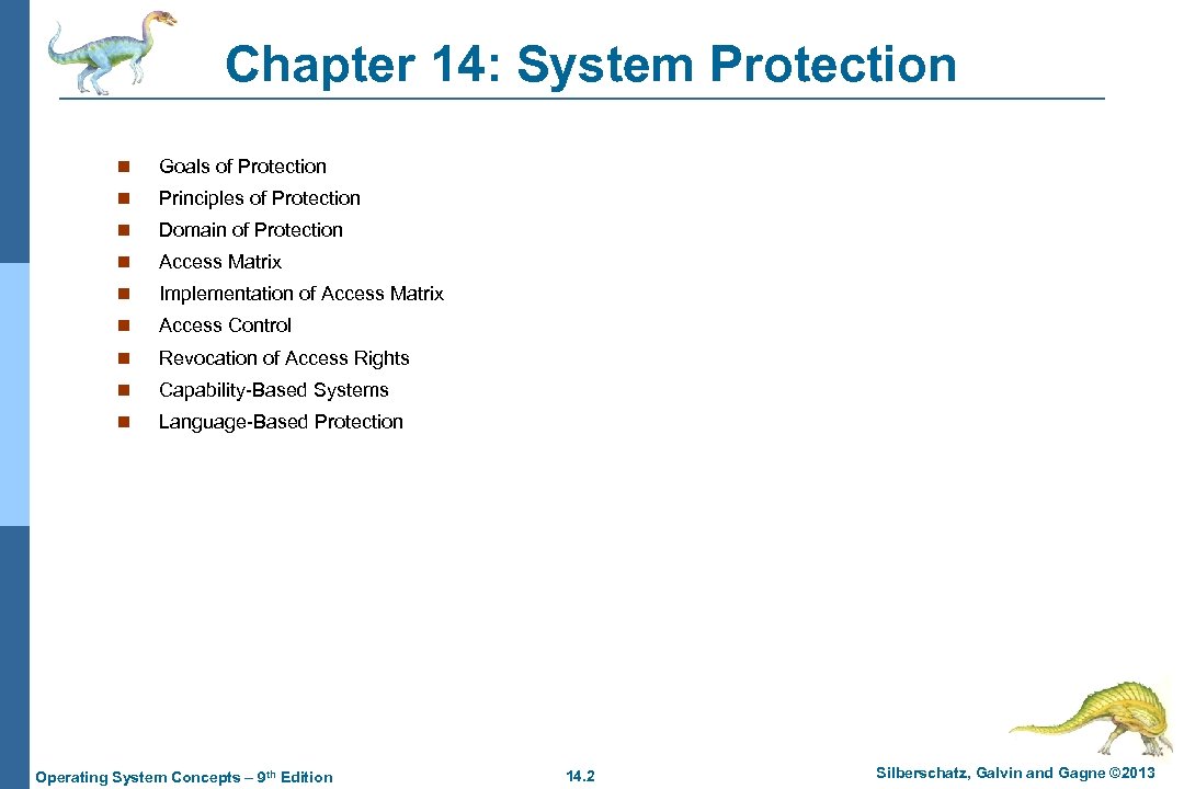 Chapter 14: System Protection n Goals of Protection n Principles of Protection n Domain