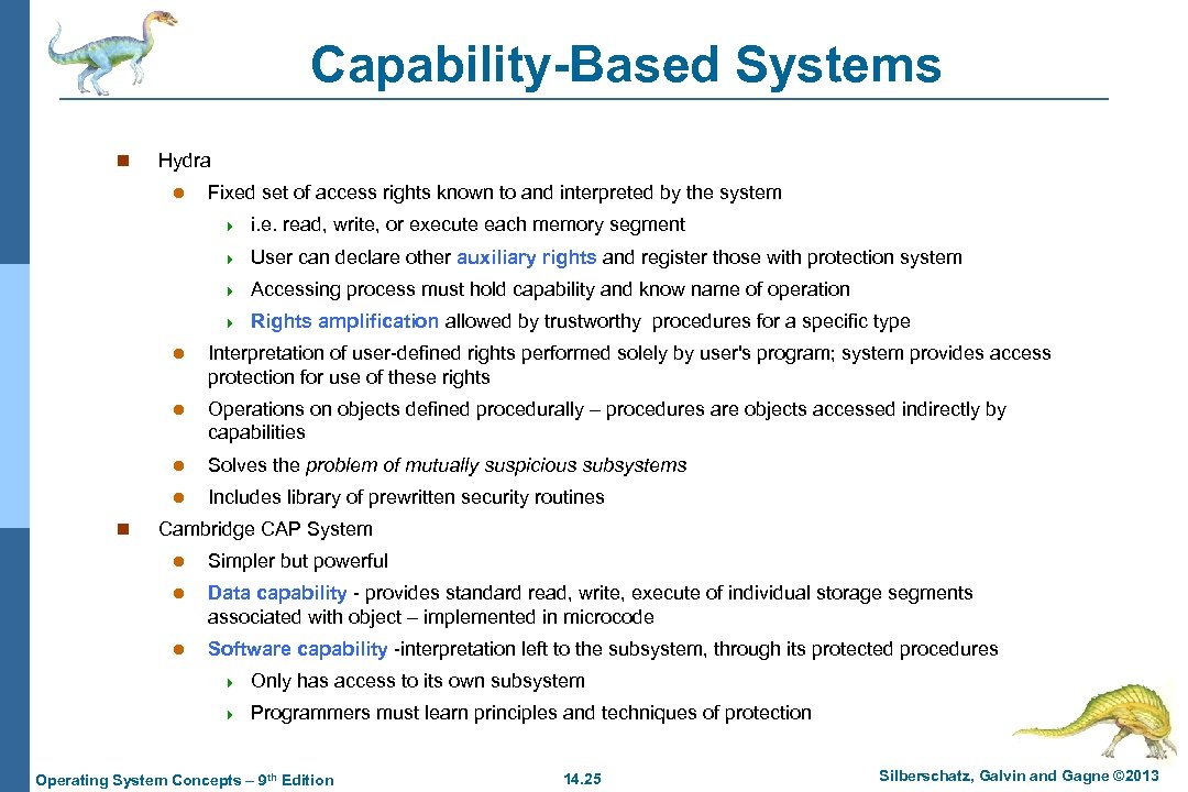 Capability-Based Systems n Hydra l Fixed set of access rights known to and interpreted