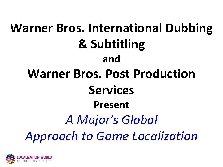 Warner Bros. International Dubbing & Subtitling and Warner Bros. Post Production Services Present A
