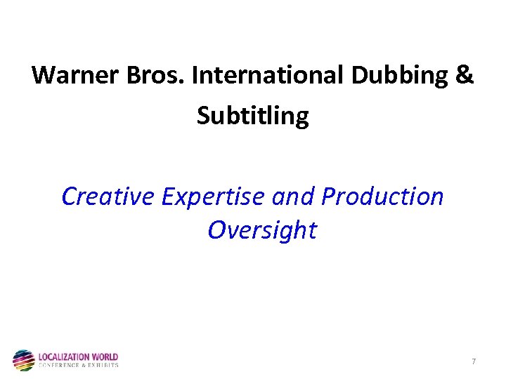 Warner Bros. International Dubbing & Subtitling Creative Expertise and Production Oversight 7 
