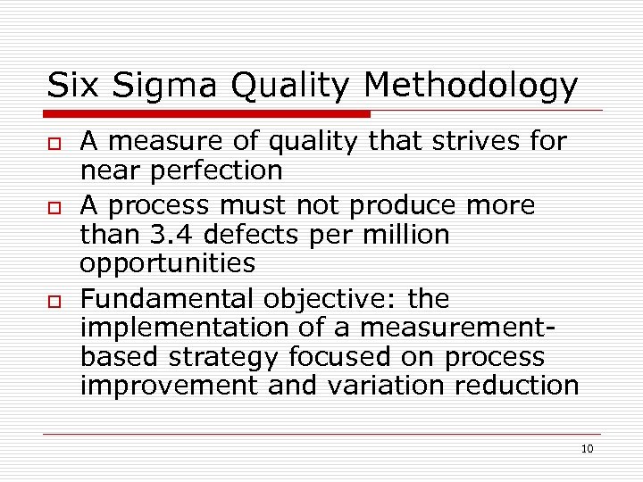 Six Sigma Quality Methodology o o o A measure of quality that strives for