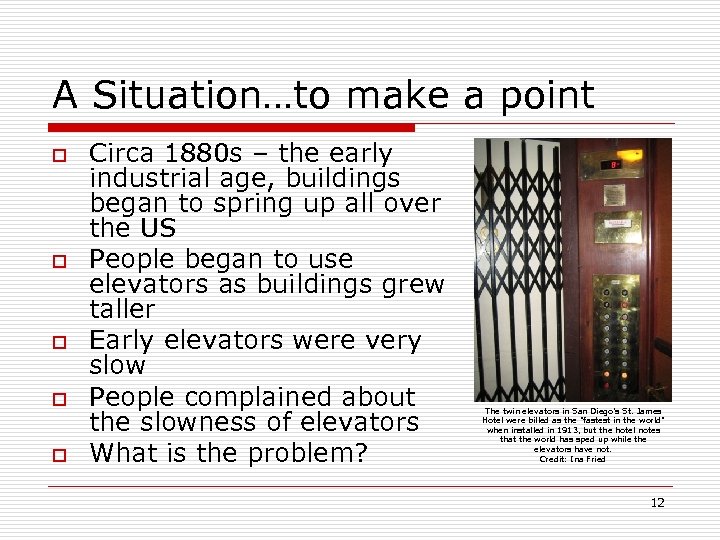 A Situation…to make a point o o o Circa 1880 s – the early