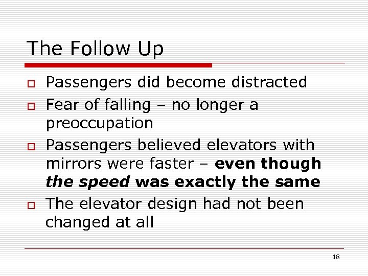 The Follow Up o o Passengers did become distracted Fear of falling – no